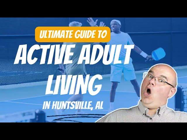 Ultimate Guide To Active Adult Living in Huntsville, AL