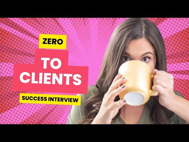 Zero To Clients Success Interview September 2023