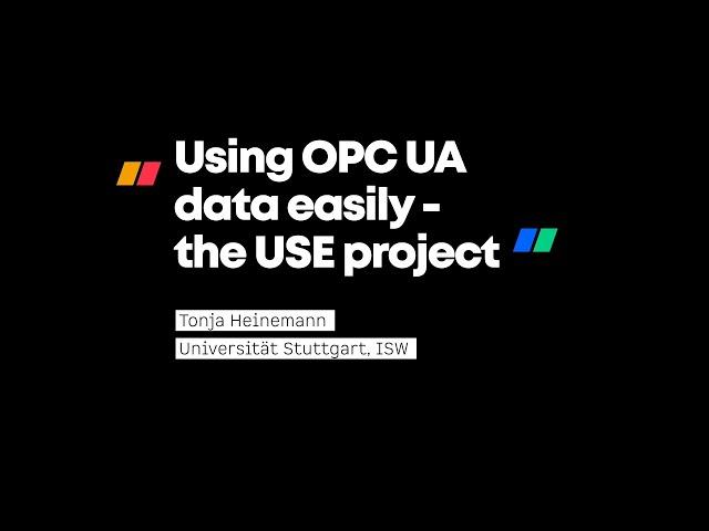 New Technology Forum: "Using OPC UA data easily- the USE project"