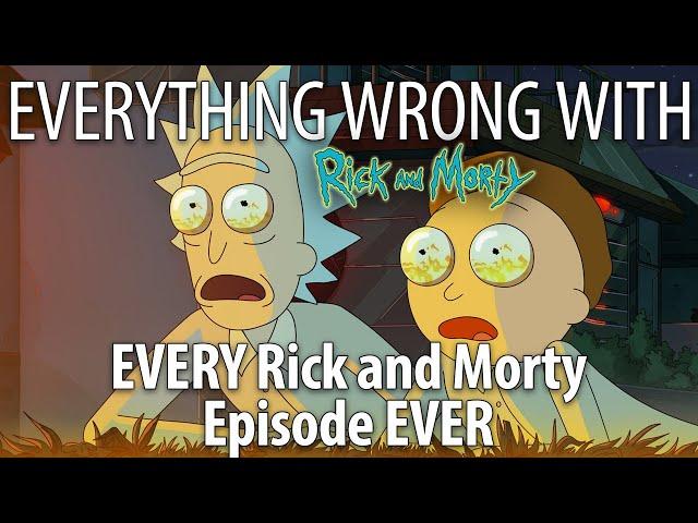 Everything Wrong With EVERY Rick and Morty Episode EVER! (That We've Sinned So Far)