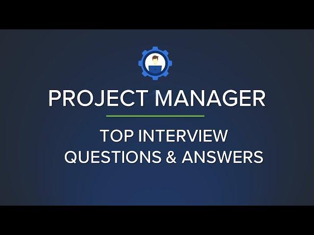 Project Manager Interview Questions & Answers | Most Asked Project Manager Questions |