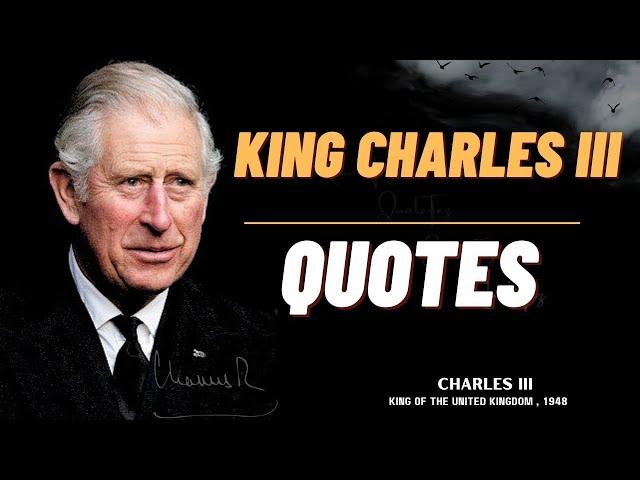 The Most Powerful King Charles III Quotes That Will Leave You Speechless