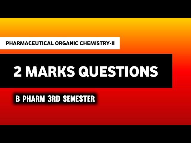 Pharmaceutical Organic Chemistry - II | B Pharm 3rd Semester 2 Marks Important Questions Solution