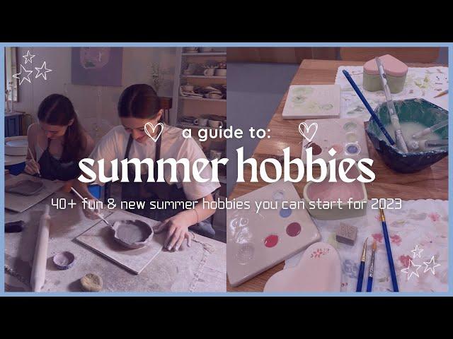 40+ SUMMER HOBBY IDEAS ️ fun & creative hobbies to do this summer