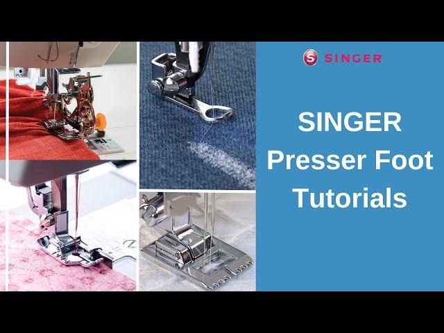 SINGER® Sewing Machine Presser Foot Tutorials