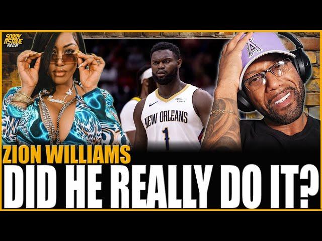 ZION WILLIAMS ACCUSED OF THE WORST - BUT DID HE DO IT?