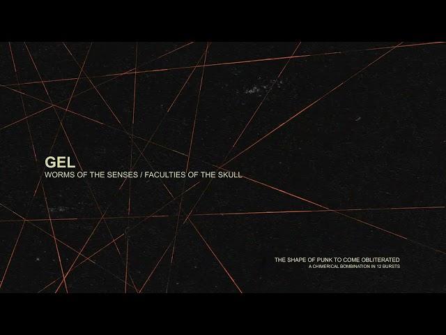 GEL - "Worms Of The Senses / Faculties Of The Skull" (Full Album Stream)