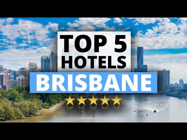 Top 5 Hotels in Brisbane, Best Hotel Recommendations