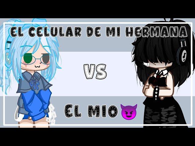 El Celular de Mi Hermana vs El Mio︎ | Gacha Club | Abigail._.Gacha