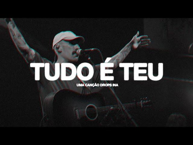 Tudo é Teu (Ao Vivo) • DROPS