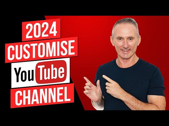 How to Customise Your YouTube Channel Setup 2024