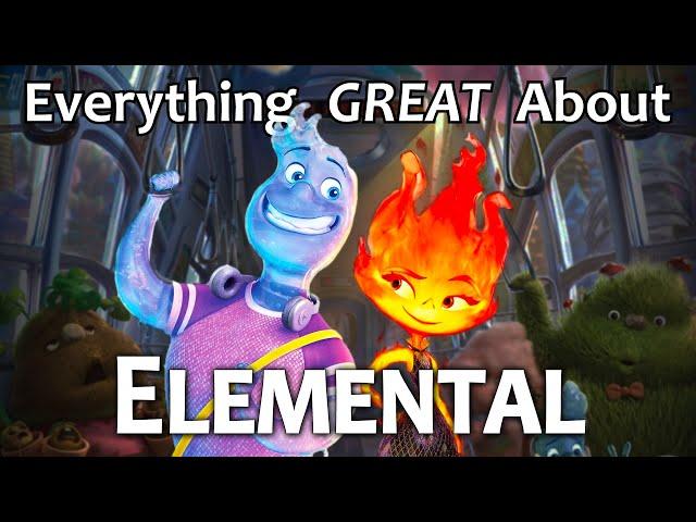 Everything GREAT About Elemental!