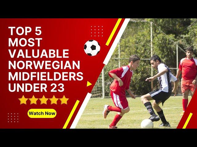 Top 5 most valuable Norwegian midfielders under 23️ #bestfootballplayers #footballers #football