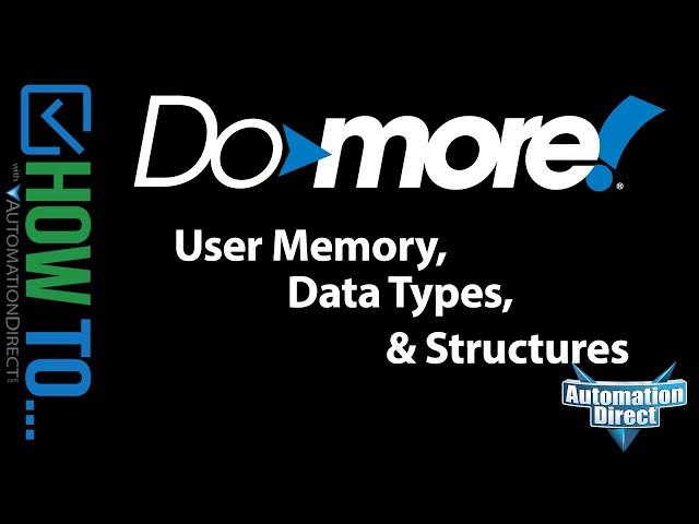 Do-more PLC Memory, Data Types and Structs from AutomationDirect