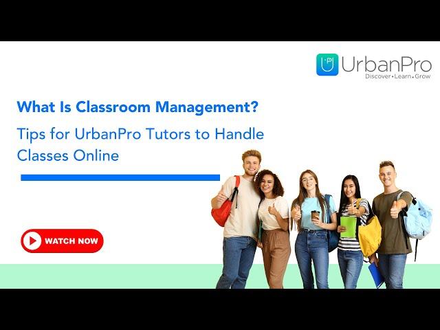 What Is Classroom Management? Tips for UrbanPro Tutors to Handle Classes Online