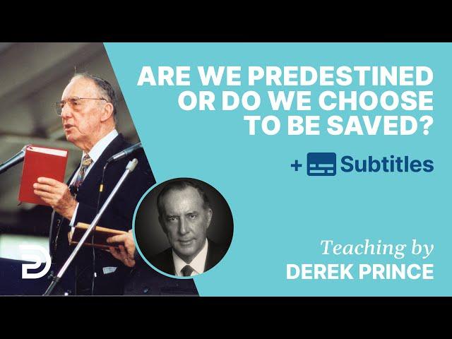 Are We Predestined Or Do We Choose To Be Saved? | Q&A With Derek Prince