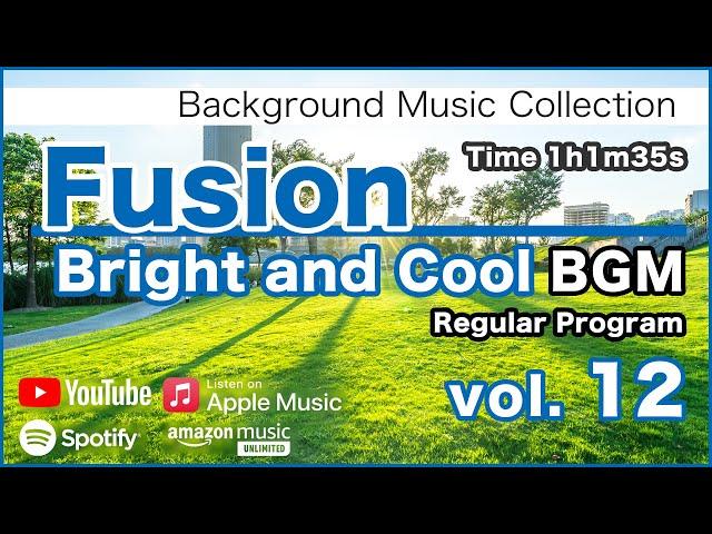 Fusion "Bright and Cool" BGM 12 [Background Music for Work and Study]