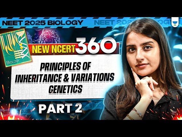 NEET 2025 Biology: Principles of Inheritance and Variations | Genetics | Part 2 | Seep Pahuja