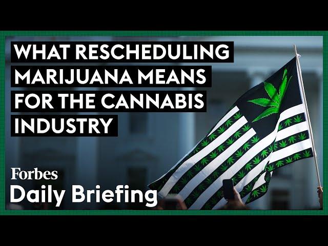 What Rescheduling Marijuana Means For The Cannabis Industry