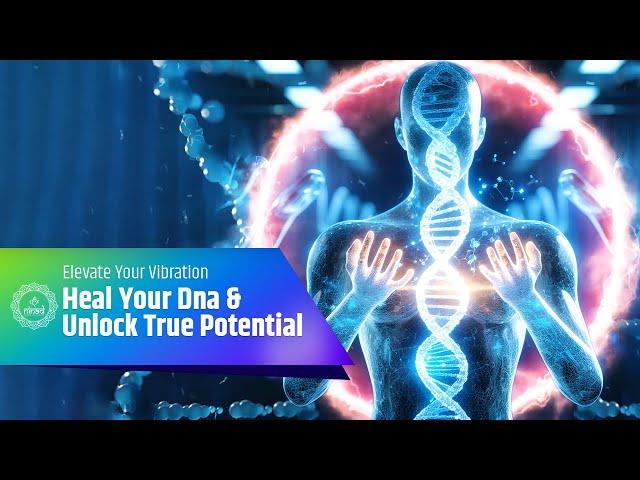 Heal Your Dna And Unlock Your True Potential In Life | Elevate Your Vibration With 777 Hz