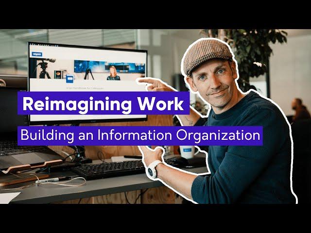 "Reimagining Work: Building an Evolving Information Organization