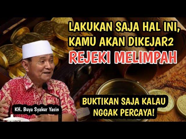 LAKUKAN HAL INI DAN KAMU AKAN DIKEJAR-KEJAR REJEKI | BUYA SYAKUR