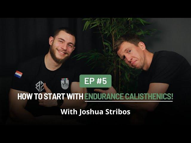 Joshua Stribos: "How To Start With Endurance Calisthenics?" | Episode #5