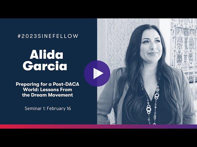 Alida Garcia - Preparing for a Post-DACA World: Lessons from the Dream Movement