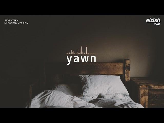 SEVENTEEN - Yawn | Music Box Version (Lullaby Ver.) | 하품