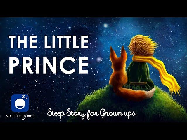 Bedtime Sleep Stories |  The Little Prince | Classic Books Sleep Story | Sleep Story for Grown Ups