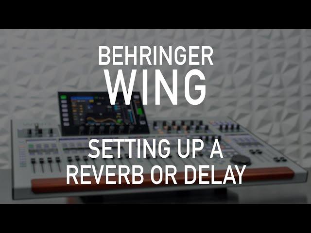 Behringer Wing 301 - Effects Tutorials - Setting Up A Reverb or Delay