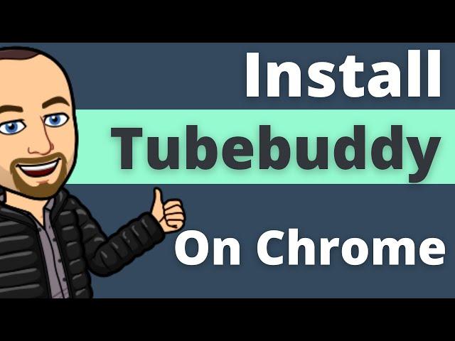 How To Install Tubebuddy On Chrome