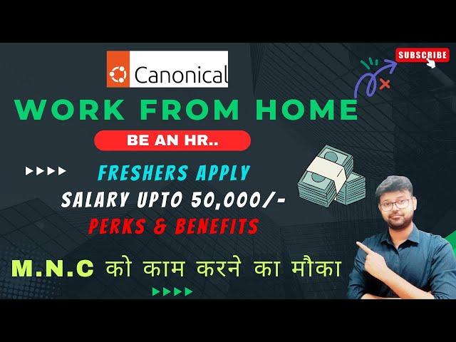 CANONICAL - WORK FROM HOME | FRESHERS APPLY | HR JOB | EARN ONLINE | NO FEE NO INVESTMENT #jobs2024