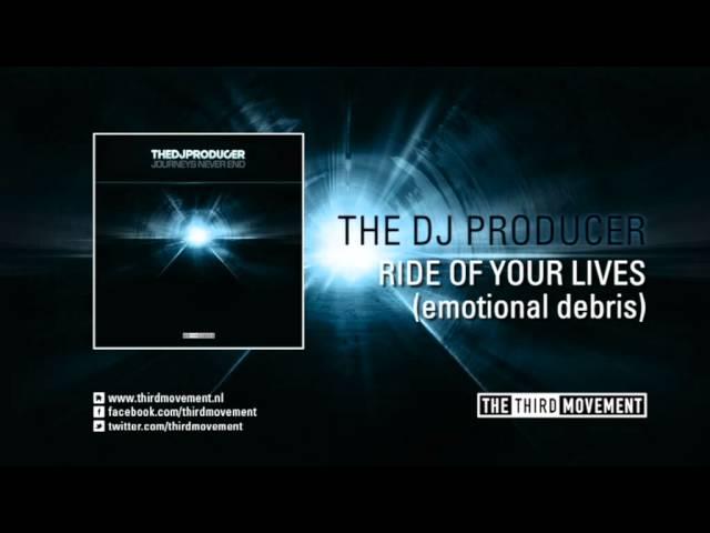 The DJ Producer - Ride of your lives (emotional debris)