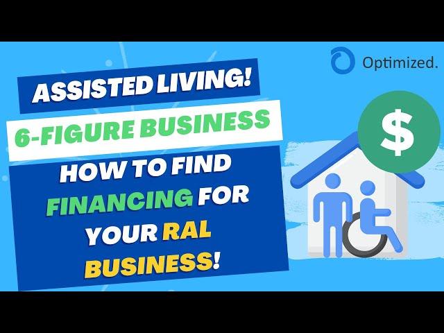 How To Finance Your Assisted Living Business FAST! | RAL Optimized