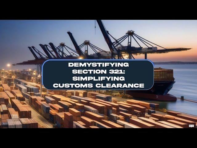 Demystifying Section 321: Simplifying Customs Clearance