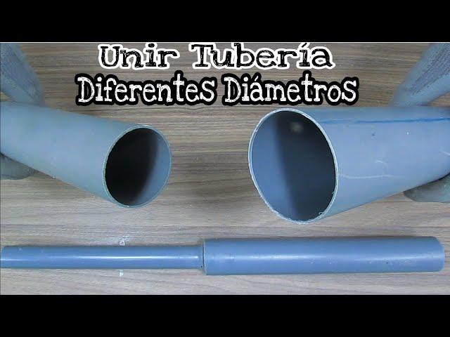 Como Unir 2 Tuberías de Diferente Diámetro - Hazlo Tu Mismo - Plomeria