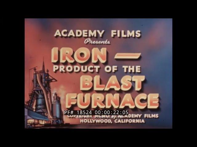 1951 CAST IRON / PIG IRON SMELTING DOCUMENTARY  " IRON -- PRODUCT OF THE BLAST FURNACE "  18524