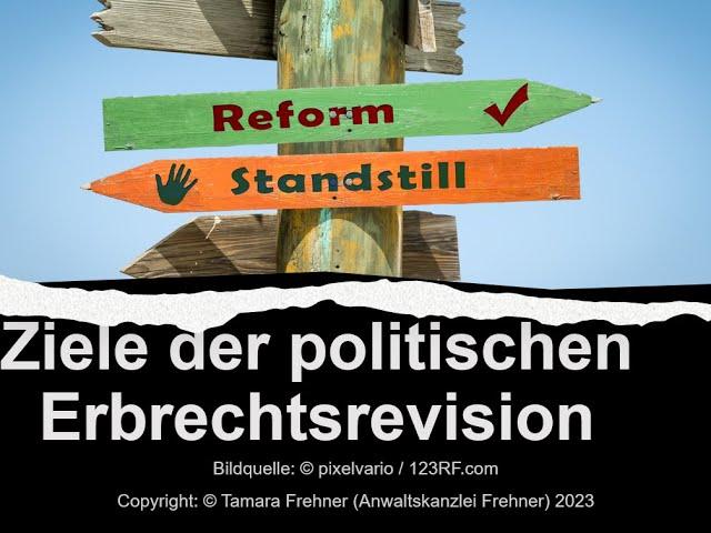 Nachlassplanung und schweizerisches Erbrecht: Ziel und Zweck der politischen Erbrechtsrevision