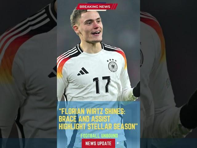 Florian Wirtz Shines: Brace and Assist Highlight Stellar Season#FootballUnbound #FootballUpdates