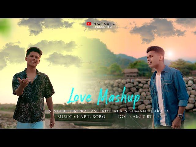 Hindi x Bodo x Nepali Love Mashup 2023  || Omprakash Koirala & Suman Koirala || Kapil Boro