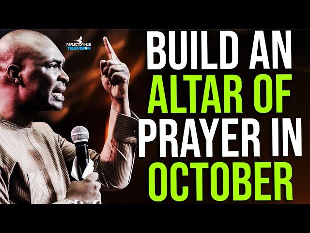 IN OCTOBER 2024 BUILD AN ALTAR OF PRAYER TO GOD FOR RESULTS - APOSTLE JOSHUA SELMAN