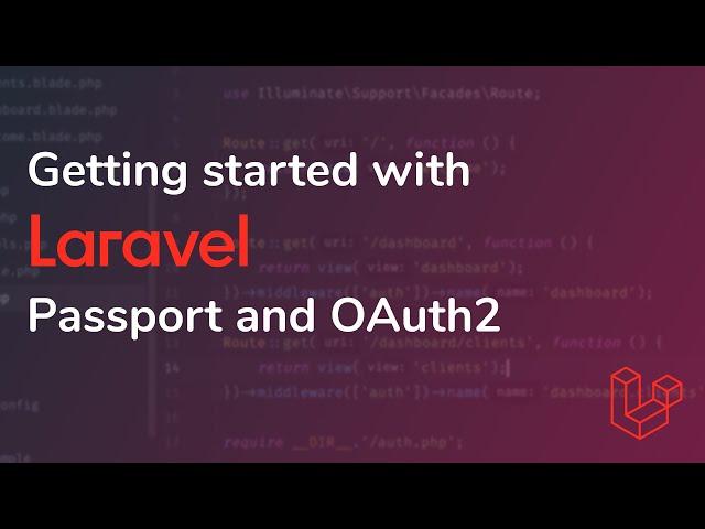 Getting started with Laravel Passport and OAuth2