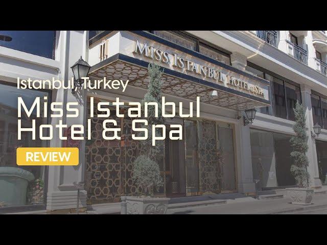 Miss Istanbul Hotel & Spa Review: Is It Worth It?