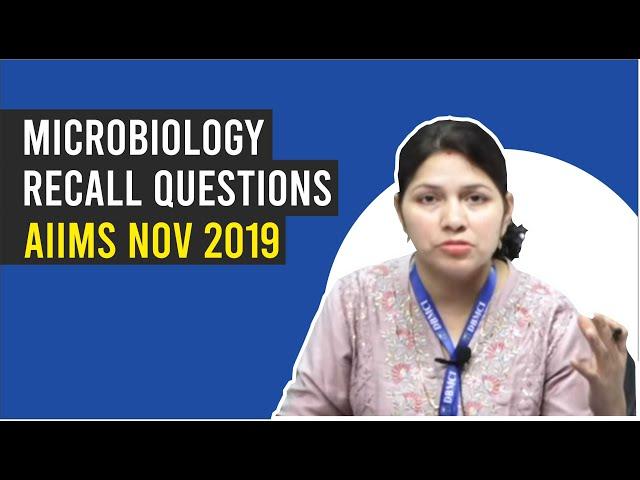 MICROBIOLOGY AIIMS Nov 2019 | Recall Questions | Dr. Bhatia videos | DBMCI |