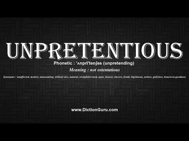 How to Pronounce unpretentious with Meaning, Phonetic, Synonyms and Sentence Examples