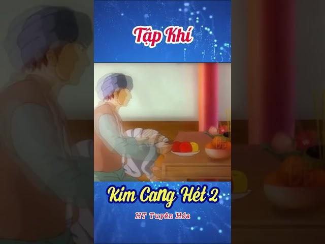07 09 Diệt tập khí | Kim cang hét tập 2 #nhanqualuanhoi #httuyenhoa