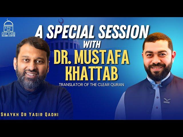 A Special Session with Dr. Mustafa Khattab | Shaykh Dr. Yasir Qadhi | EPIC Masjid