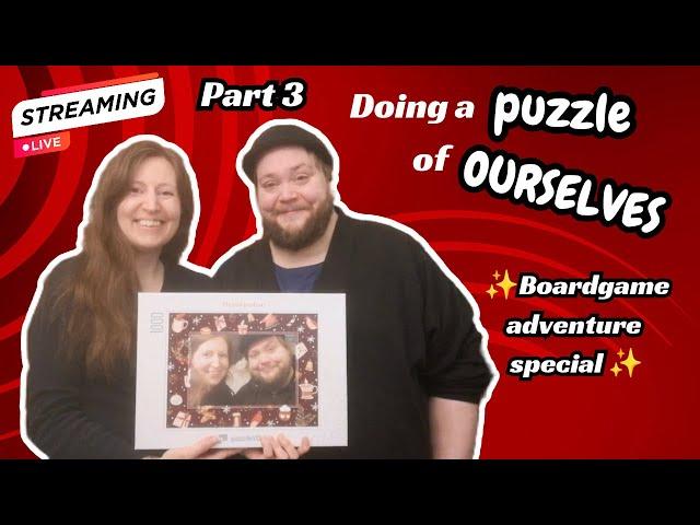 Part 3: A puzzle of ourselves! Boardgame adventure special!