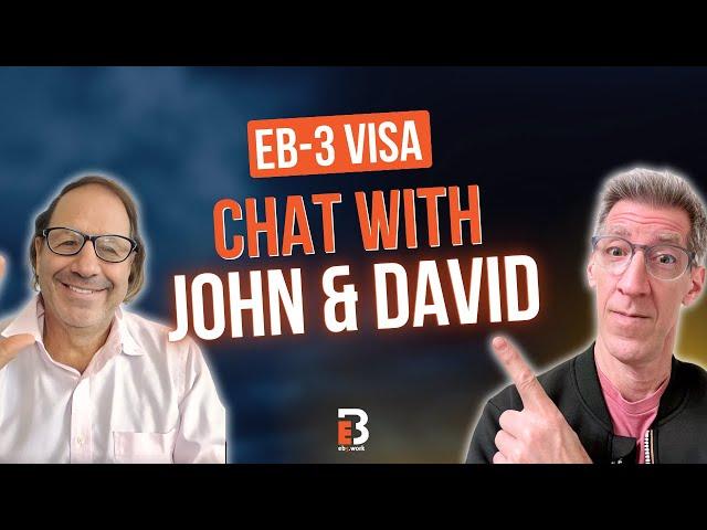 EB-3 Visa Chat with John and David | EB3.Work